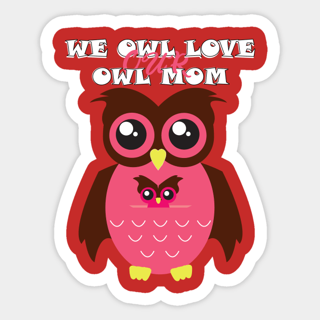 we owl love our owl mom Sticker by Yaman